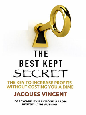 cover image of The Best Kept Secret: the Key to Increase Profits Without Costing You a Dime